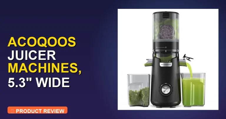 ACOQOOS Juicer Machines Review: Best Vegetable and Fruit Juicer?