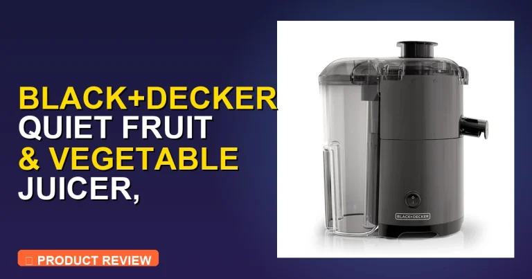BLACK+DECKER Quiet Fruit & Vegetable Juicer Review: Worth It? Verdict