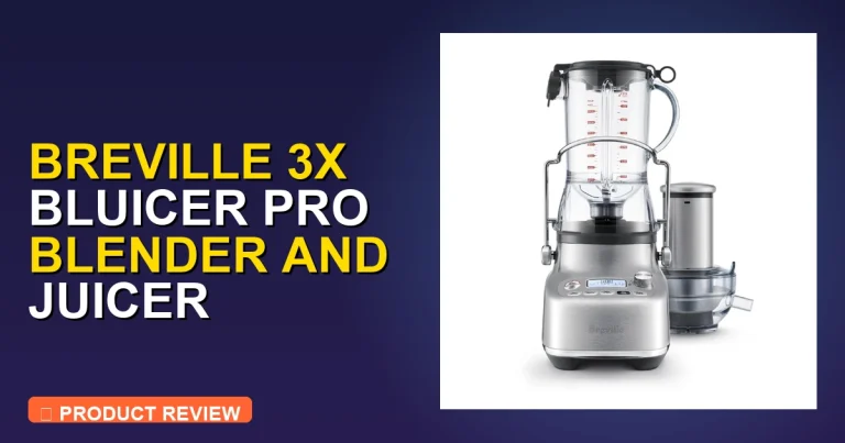 Breville 3X Bluicer Pro Blender and Review: Pros, Cons & Verdict
