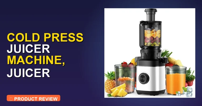 Cold Press Juicer Machine Review: Pros, Cons & Final Verdict