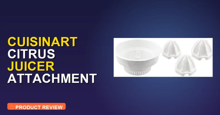Cuisinart Citrus Juicer Attachment Review: Pros, Cons & Verdict