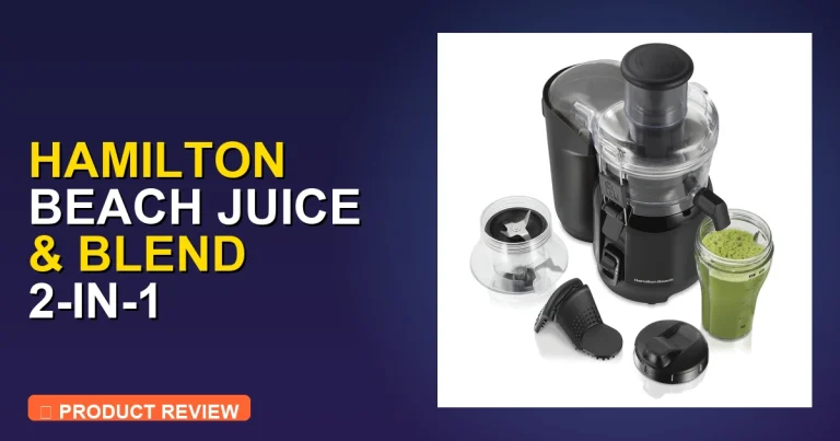 Hamilton Beach Juice & Blend 2 Review: Is This 2 In-1 Juicer and Blend