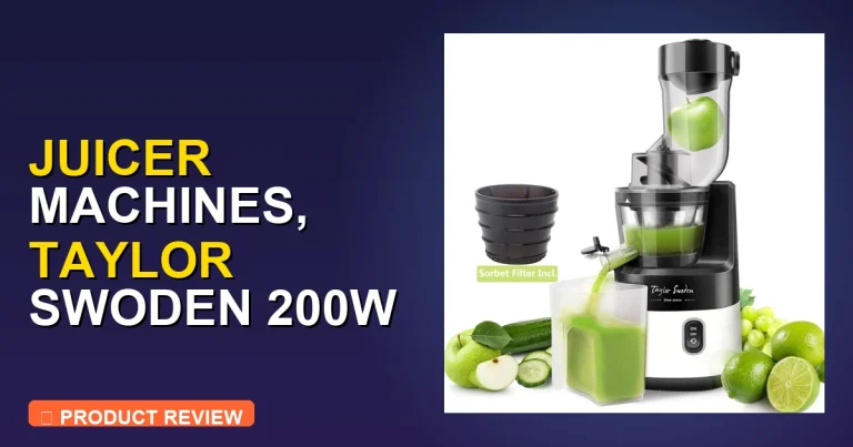 Taylor Swoden Slow Juicer: Juicer Machines Review – Pros & Verdict