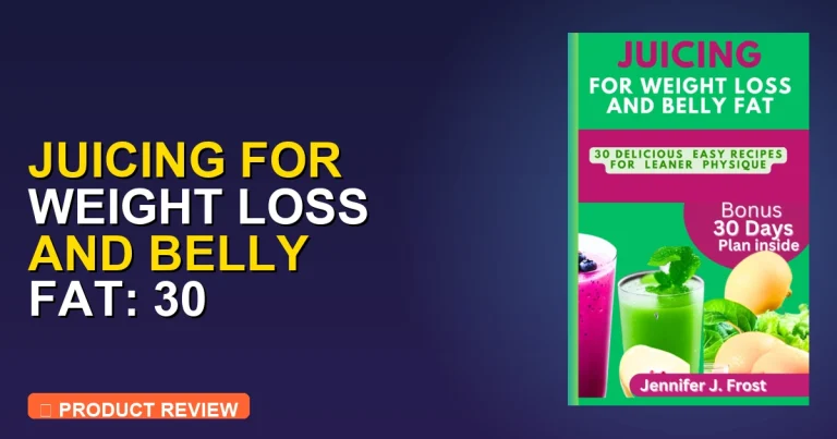Juicing for Weight Loss and Belly Review – Pros, Cons & Worth It?