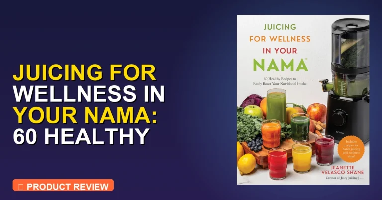 Nama J2 Juicer Recipes Review: Juicing for Wellness in Your Nama: Verd