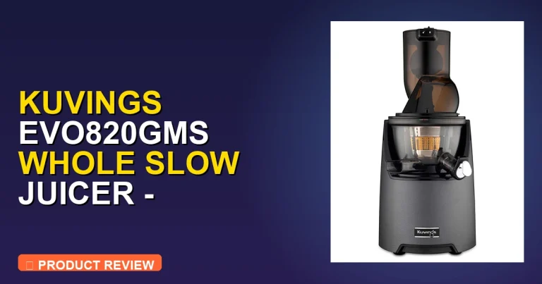 Kuvings EVO820GMS Whole Slow Juicer Review: Pros, Cons & Verdict