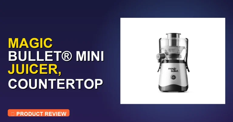 Magic Bullet® Mini Juicer Review: Pros, Cons & Final Verdict