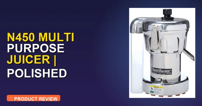 N450 Multi Purpose Juicer | Polished Review: Pros, Cons & Verdict