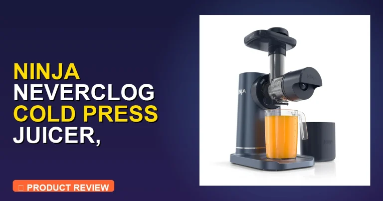 Ninja NeverClog Cold Press Juicer Review: Pros, Cons & Verdict