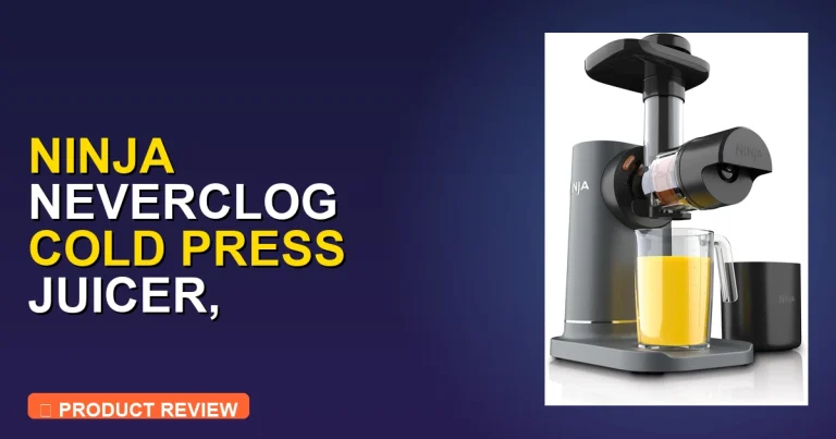 Ninja NeverClog Cold Press Juicer Review: Pros, Cons & Verdict