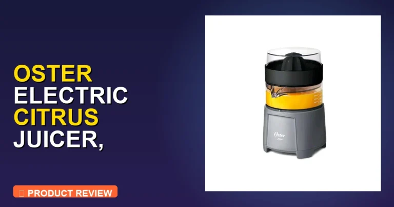Oster Electric Citrus Juicer Review: Pros, Cons & Final Verdict