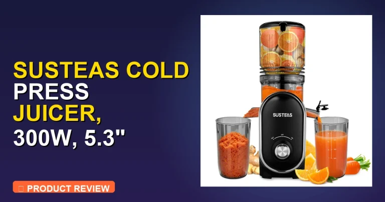 SUSTEAS Cold Press Juicer Review: Pros, Cons & Final Verdict
