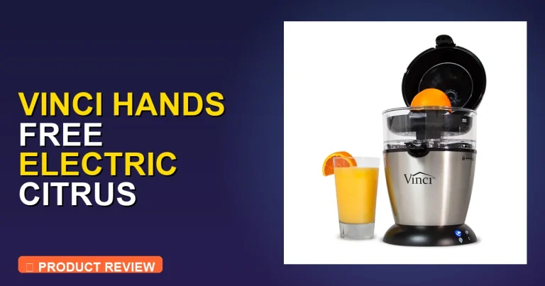 Vinci Hands Free Electric Citrus Juicer Review: Pros, Cons & Verdict
